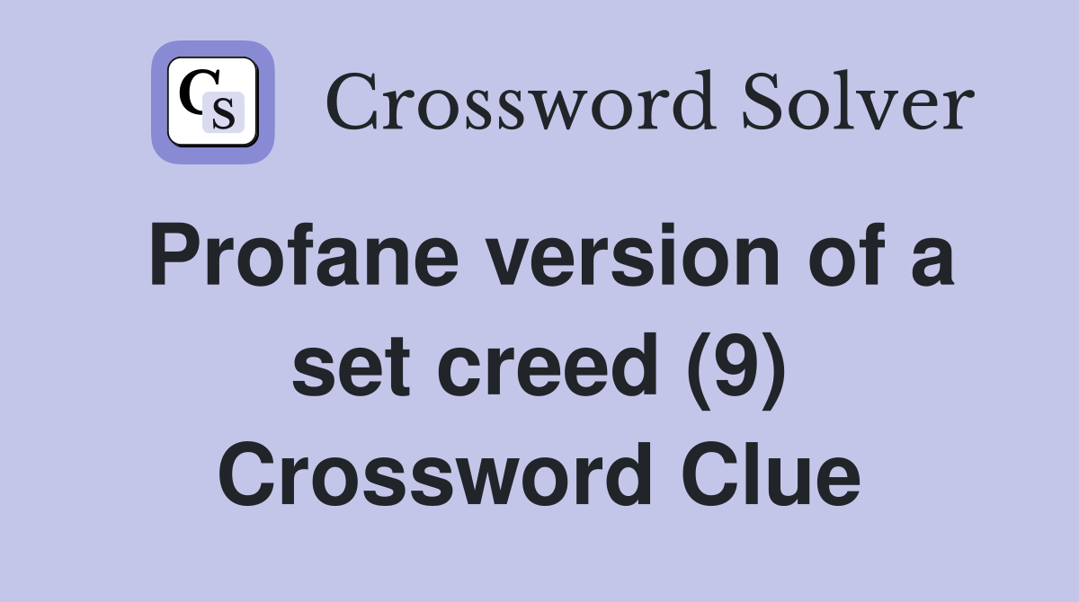 Profane version of a set creed (9) Crossword Clue
