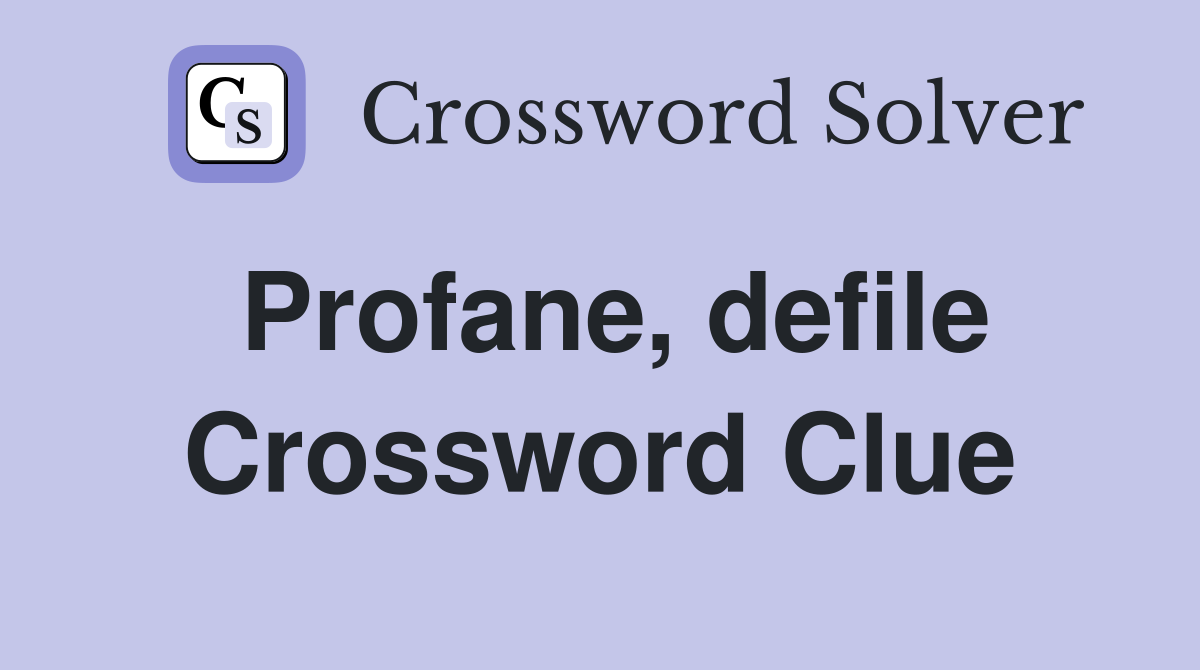 Profane, defile Crossword Clue