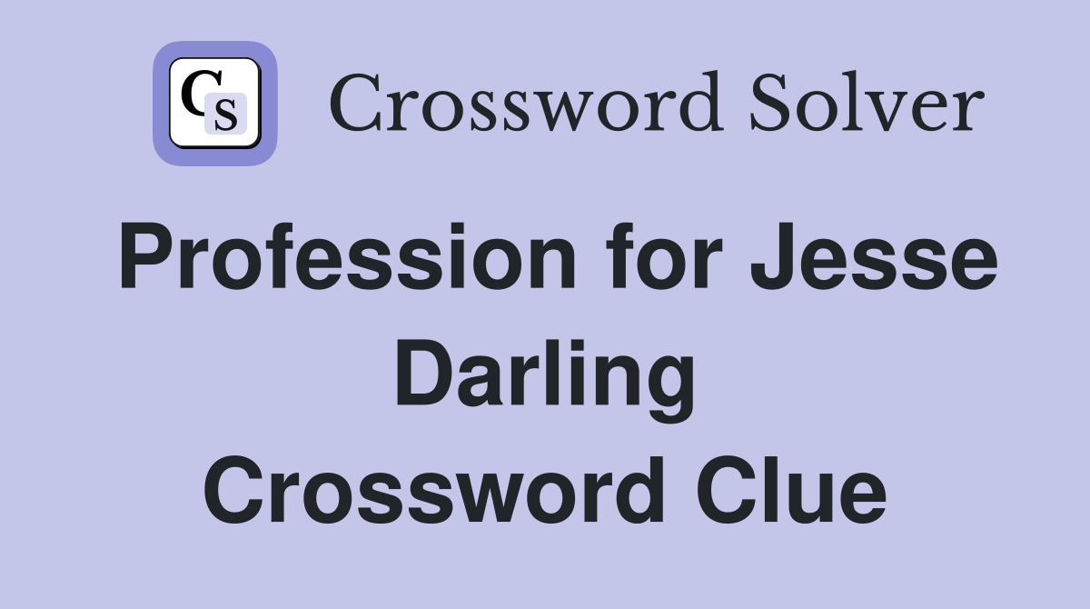 Profession for Jesse Darling Crossword Clue