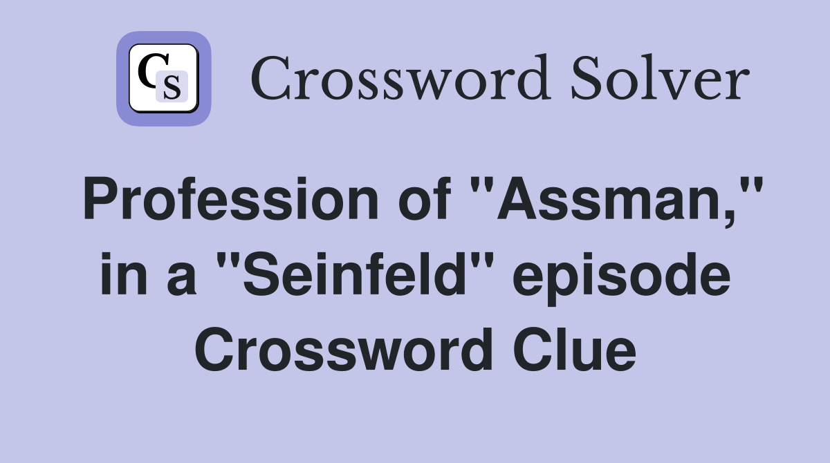 Profession of "Assman," in a "Seinfeld" episode Crossword Clue