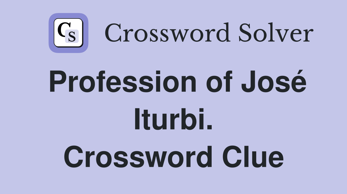 Profession of José Iturbi. Crossword Clue