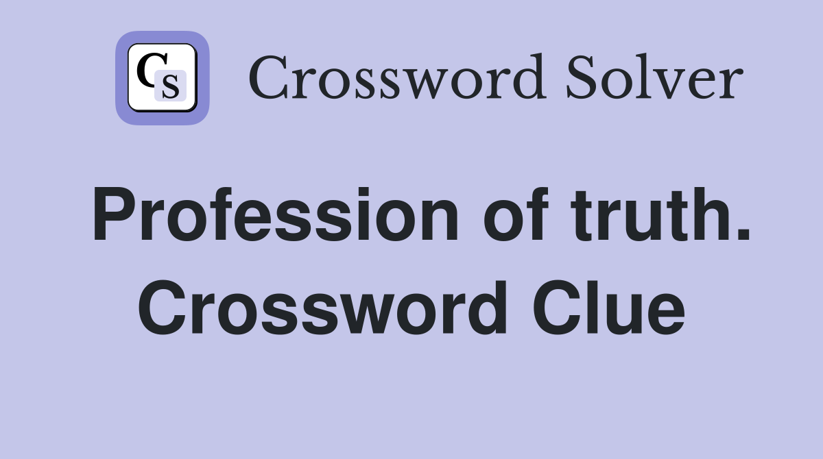 Profession of truth. Crossword Clue