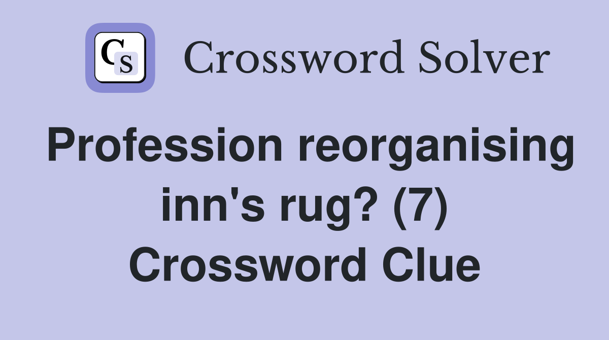 Profession reorganising inn's rug? (7) Crossword Clue