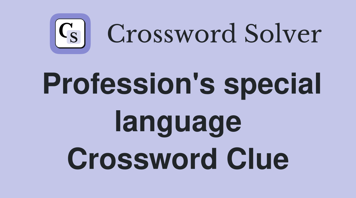 Profession's special language Crossword Clue