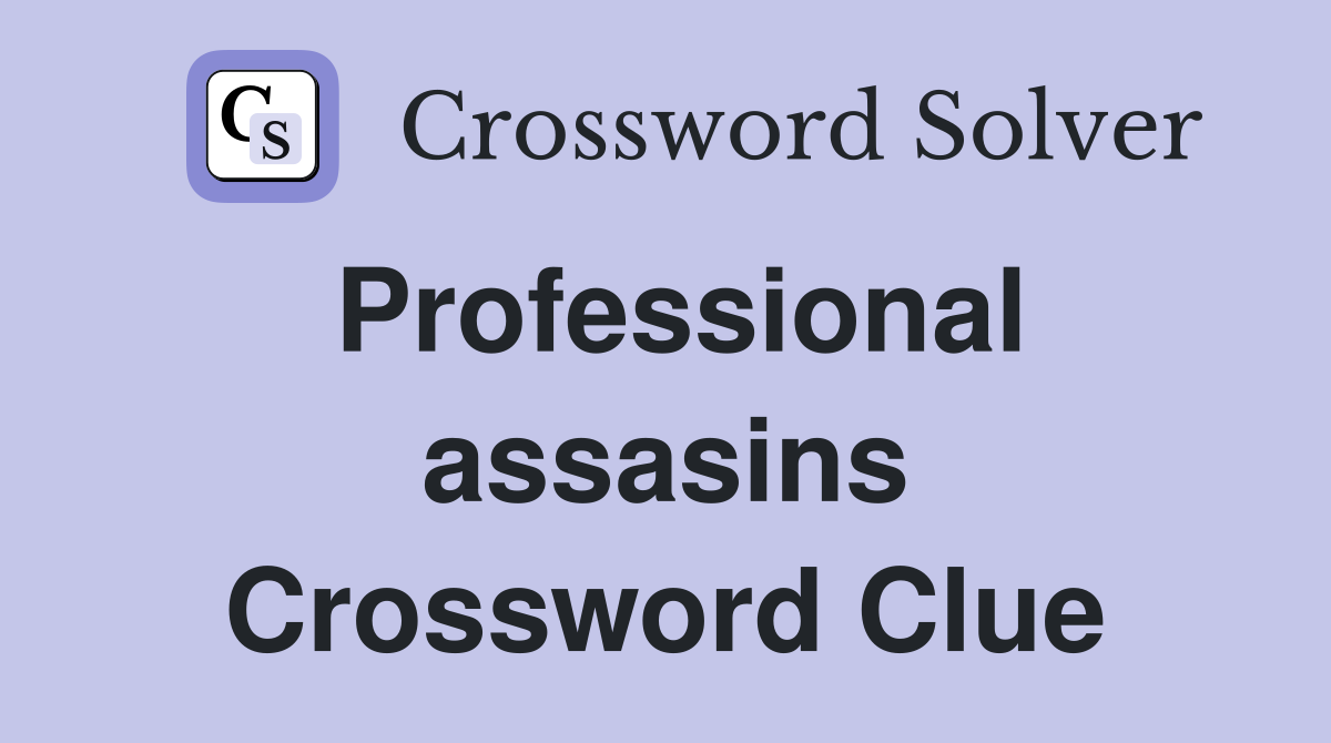 Professional assasins Crossword Clue