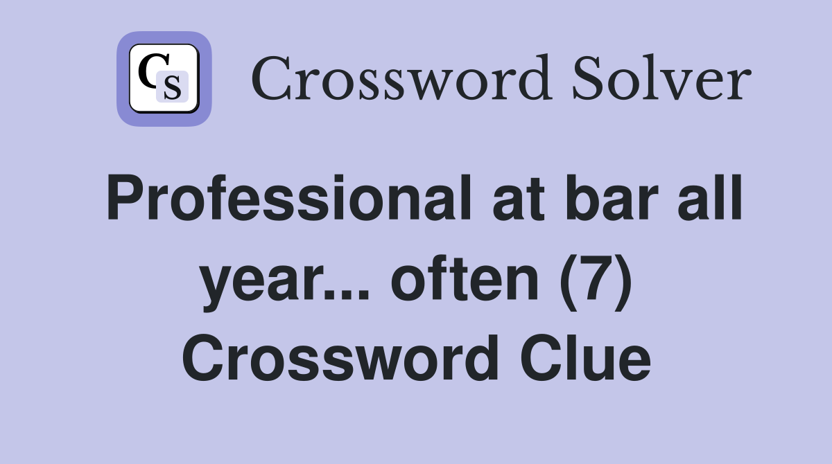 Professional at bar all year... often (7) Crossword Clue