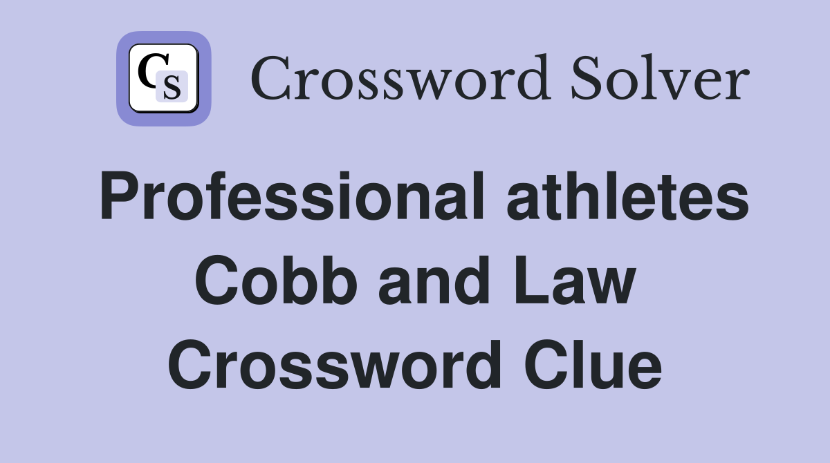 Professional athletes Cobb and Law Crossword Clue