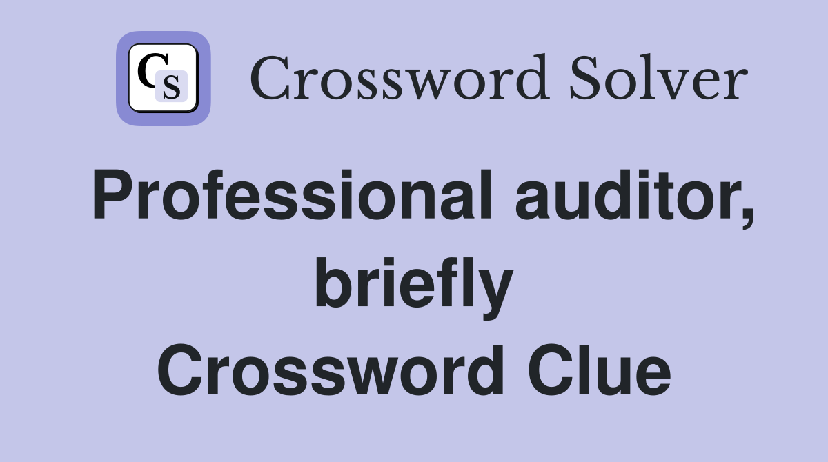 Professional auditor, briefly Crossword Clue