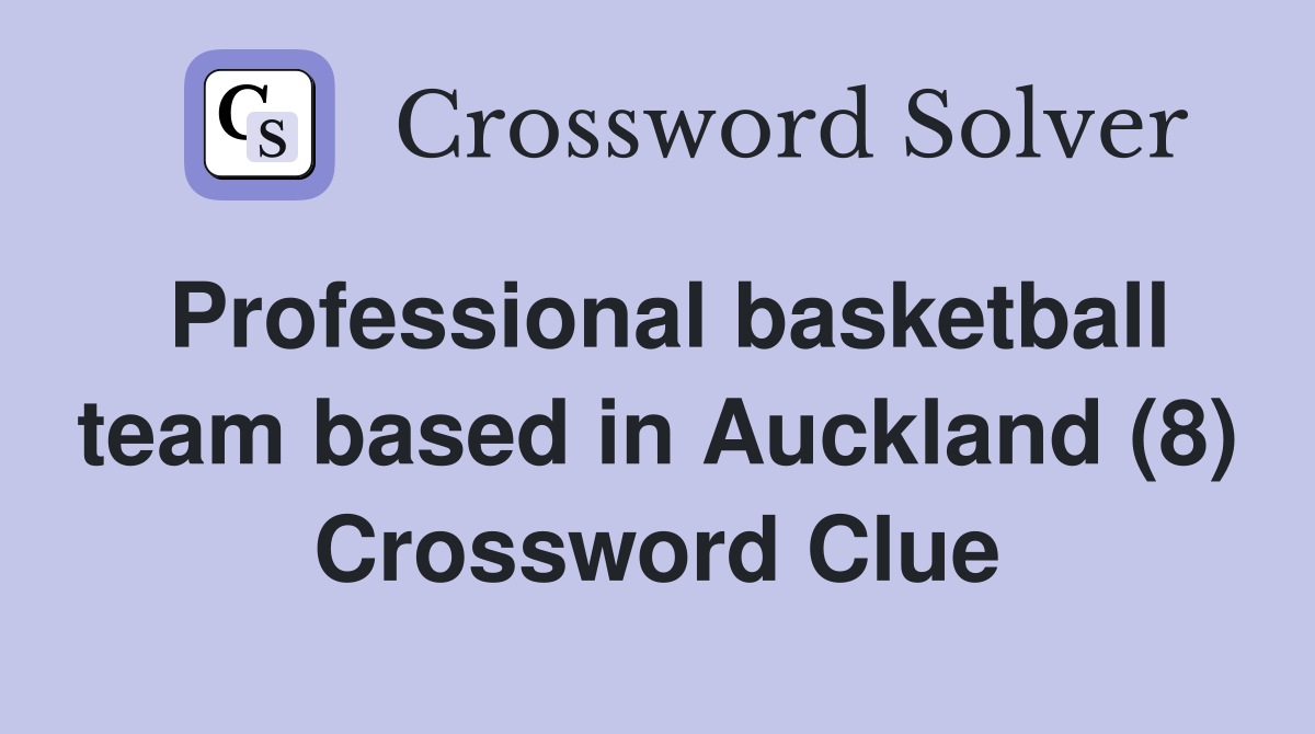 Professional basketball team based in Auckland (8) Crossword Clue