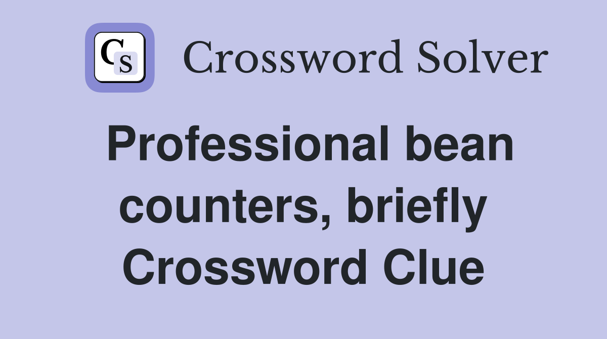 Professional bean counters, briefly Crossword Clue