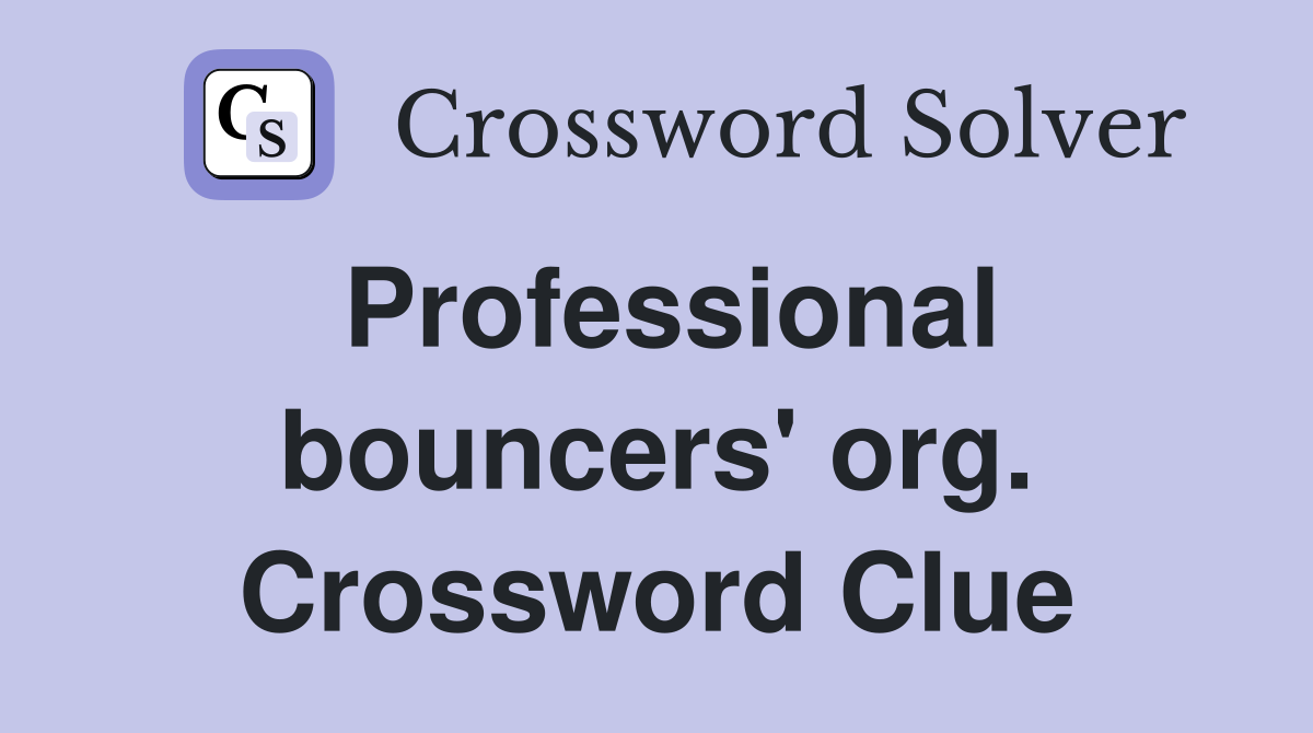 Professional bouncers' org. Crossword Clue