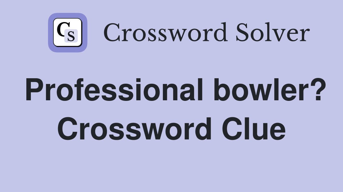 Professional bowler? Crossword Clue