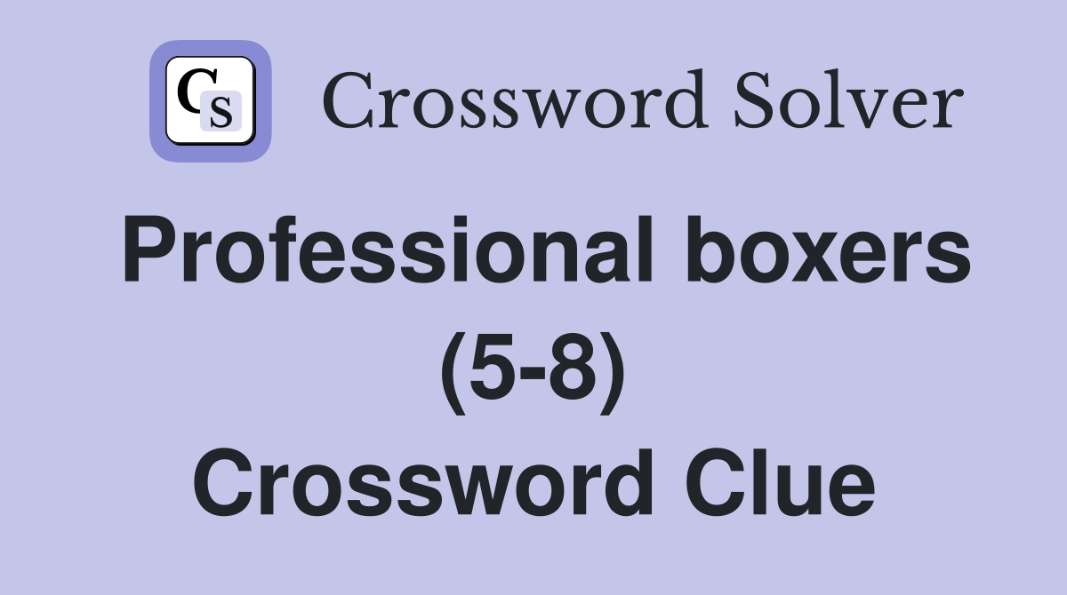 Professional boxers (5-8) Crossword Clue