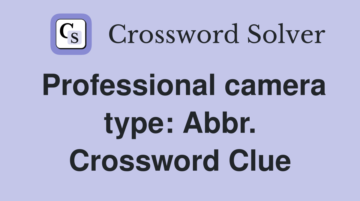 Professional camera type: Abbr. Crossword Clue