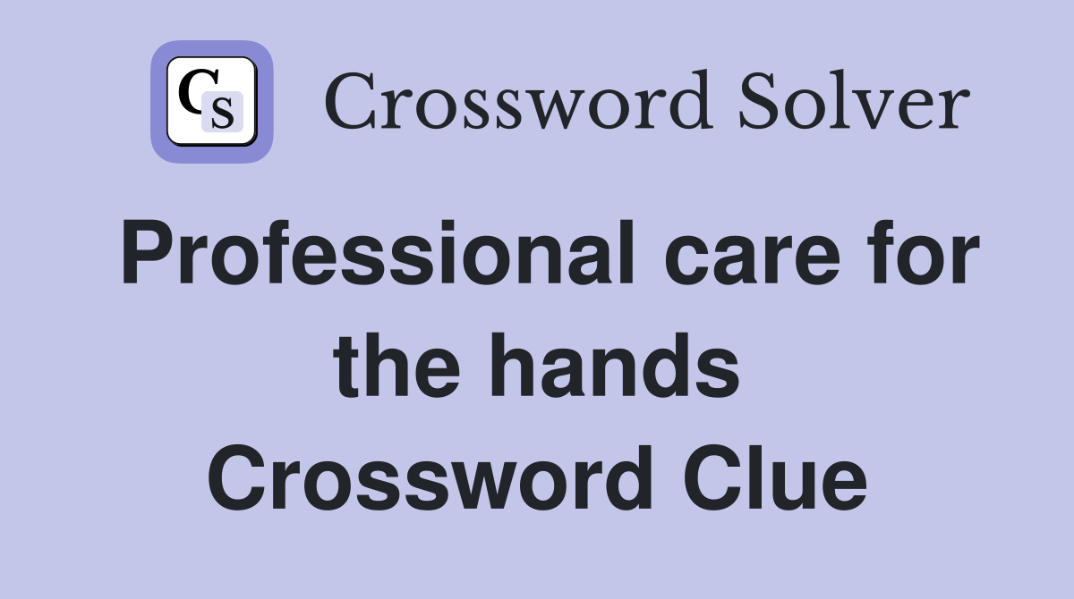 Professional care for the hands Crossword Clue