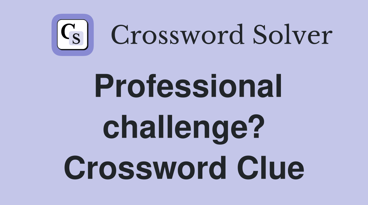 Professional challenge? Crossword Clue