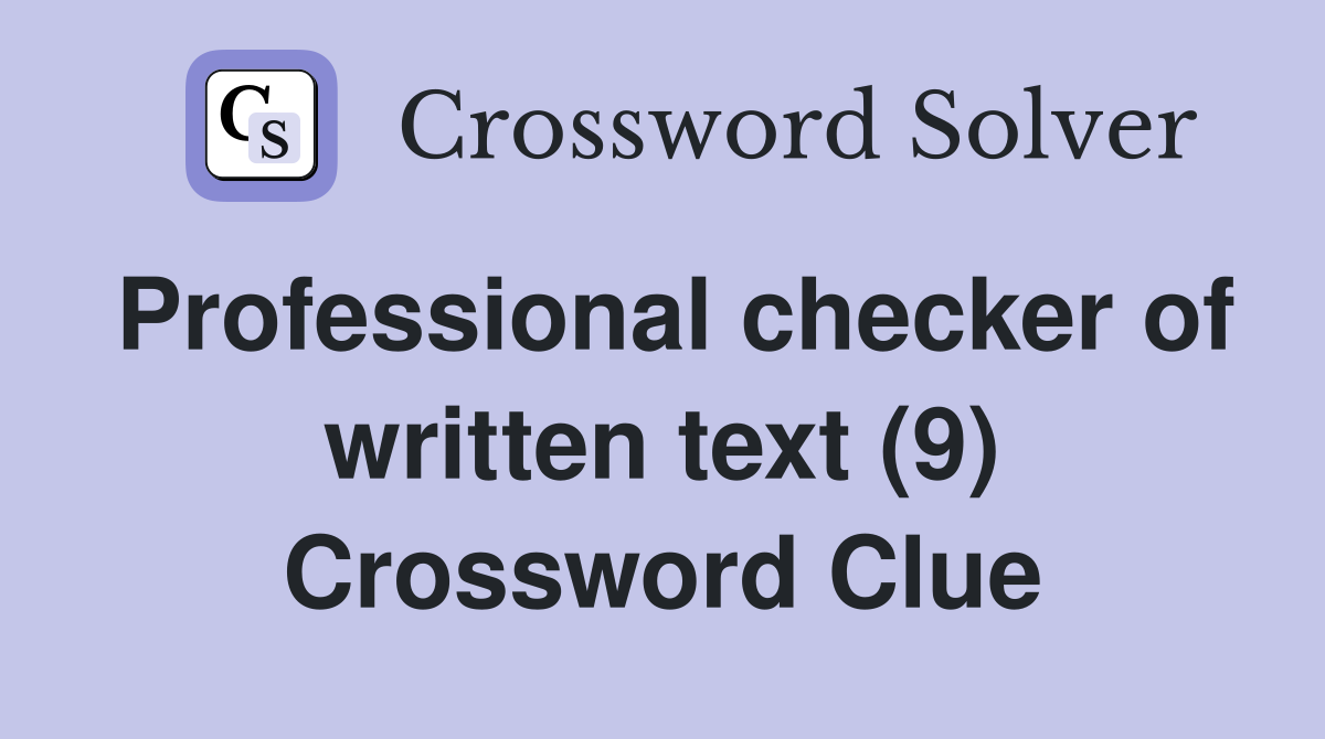 Professional checker of written text (9) Crossword Clue