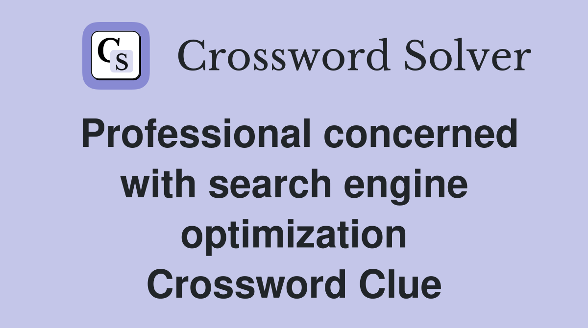 Professional concerned with search engine optimization Crossword Clue