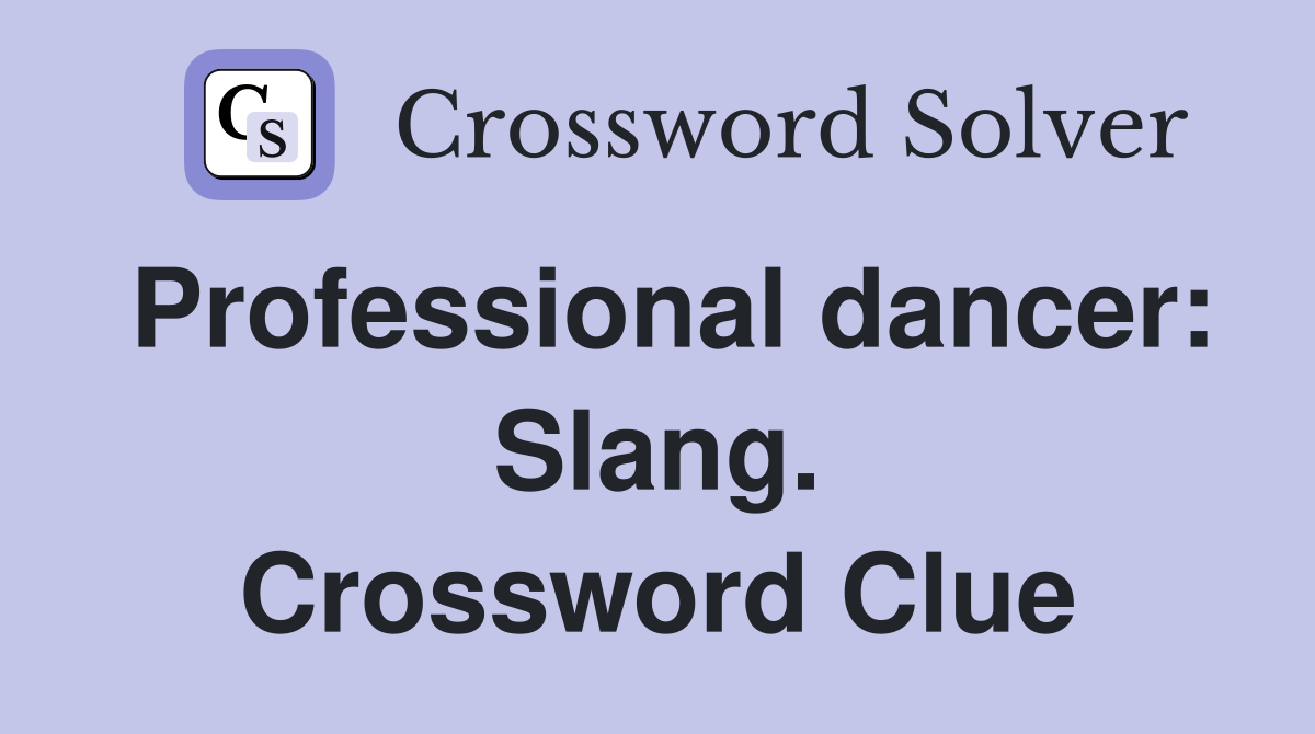 Professional dancer: Slang. Crossword Clue