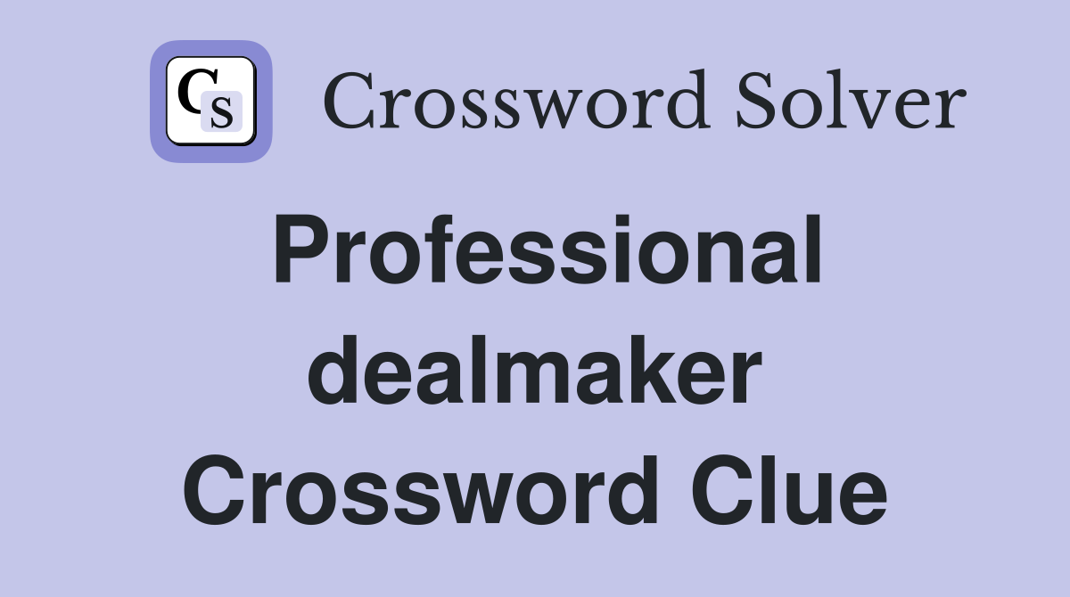 Professional dealmaker Crossword Clue