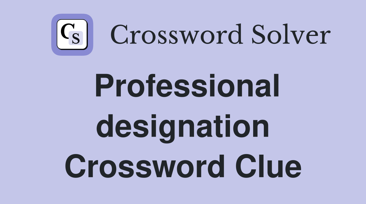 Professional designation Crossword Clue