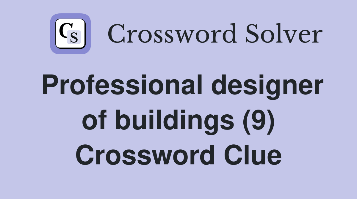 Professional designer of buildings (9) Crossword Clue