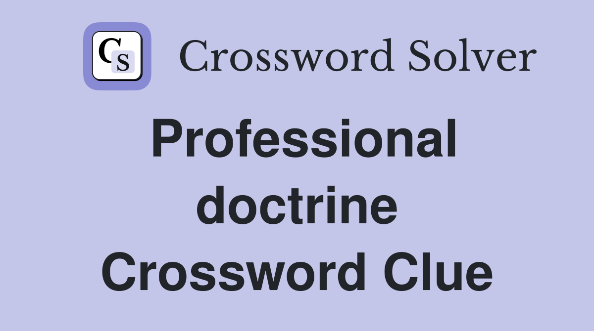 Professional doctrine Crossword Clue