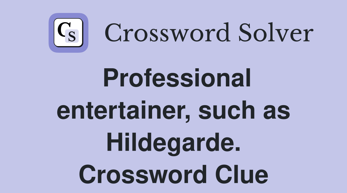 Professional entertainer, such as Hildegarde. Crossword Clue