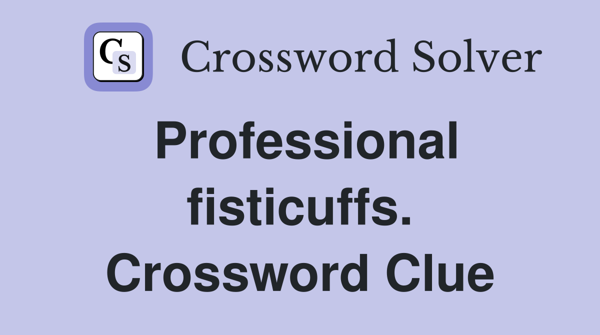 Professional fisticuffs. Crossword Clue