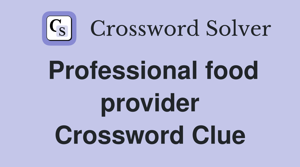 Professional food provider Crossword Clue