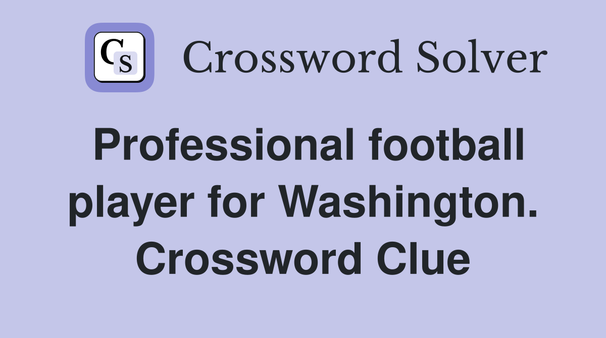 Professional football player for Washington. Crossword Clue