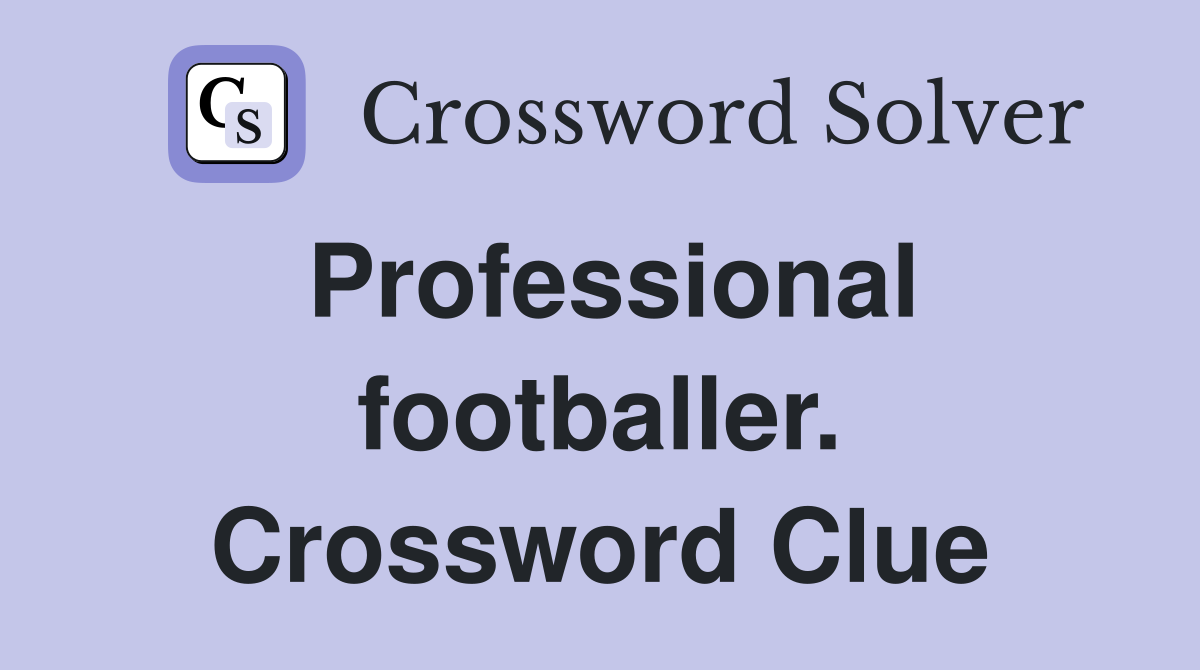 Professional footballer. Crossword Clue
