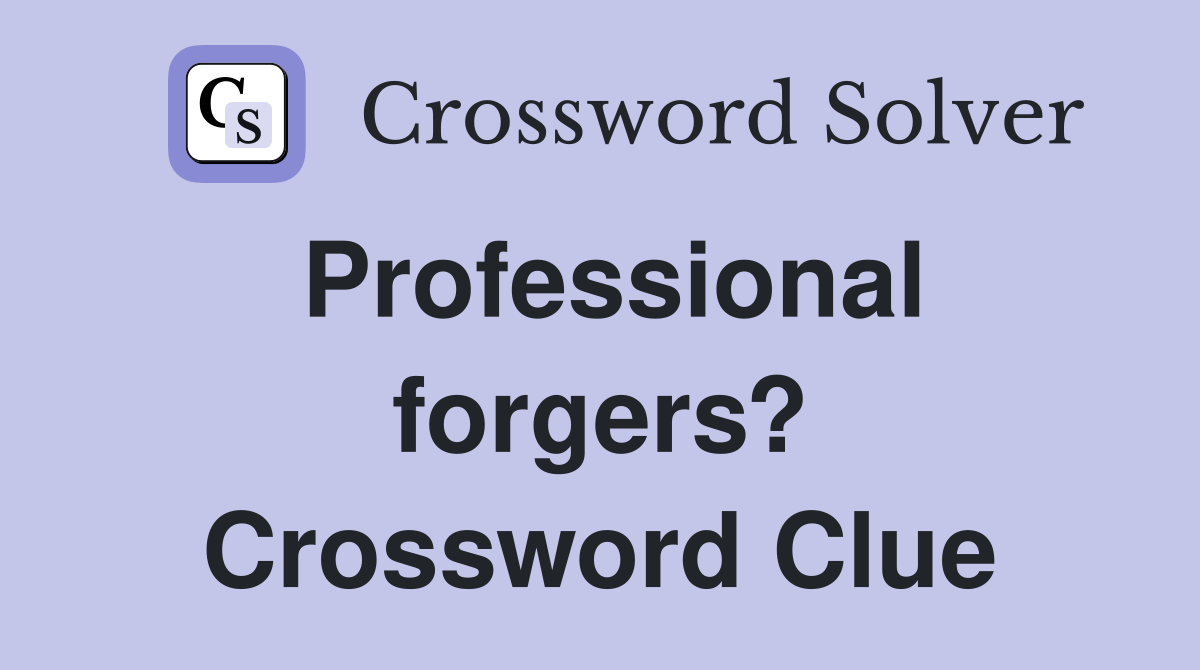 Professional forgers? Crossword Clue