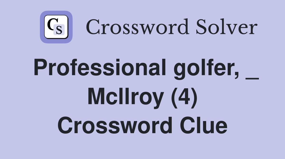 Professional golfer, _ Mcllroy (4) Crossword Clue