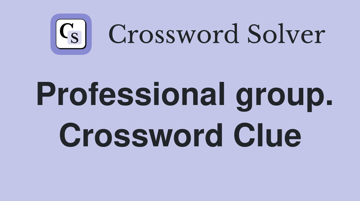 Professional group. Crossword Clue
