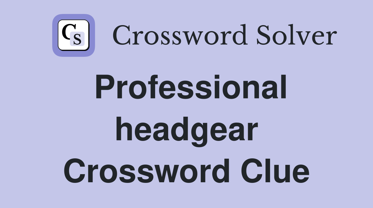 Professional headgear Crossword Clue