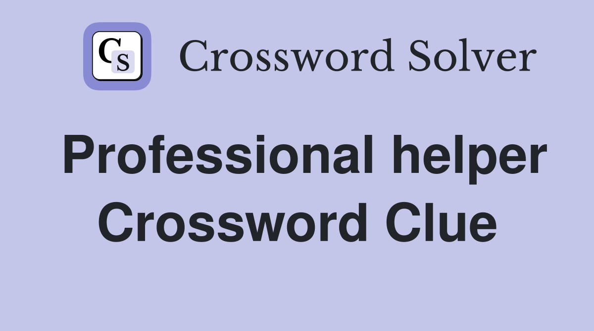 Professional helper Crossword Clue