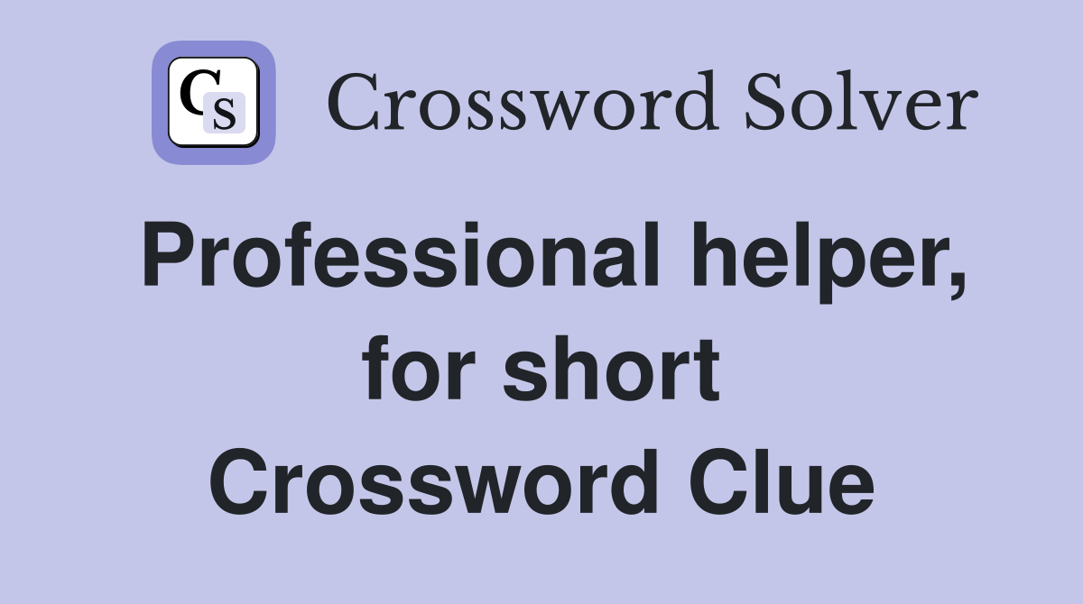 Professional helper, for short Crossword Clue