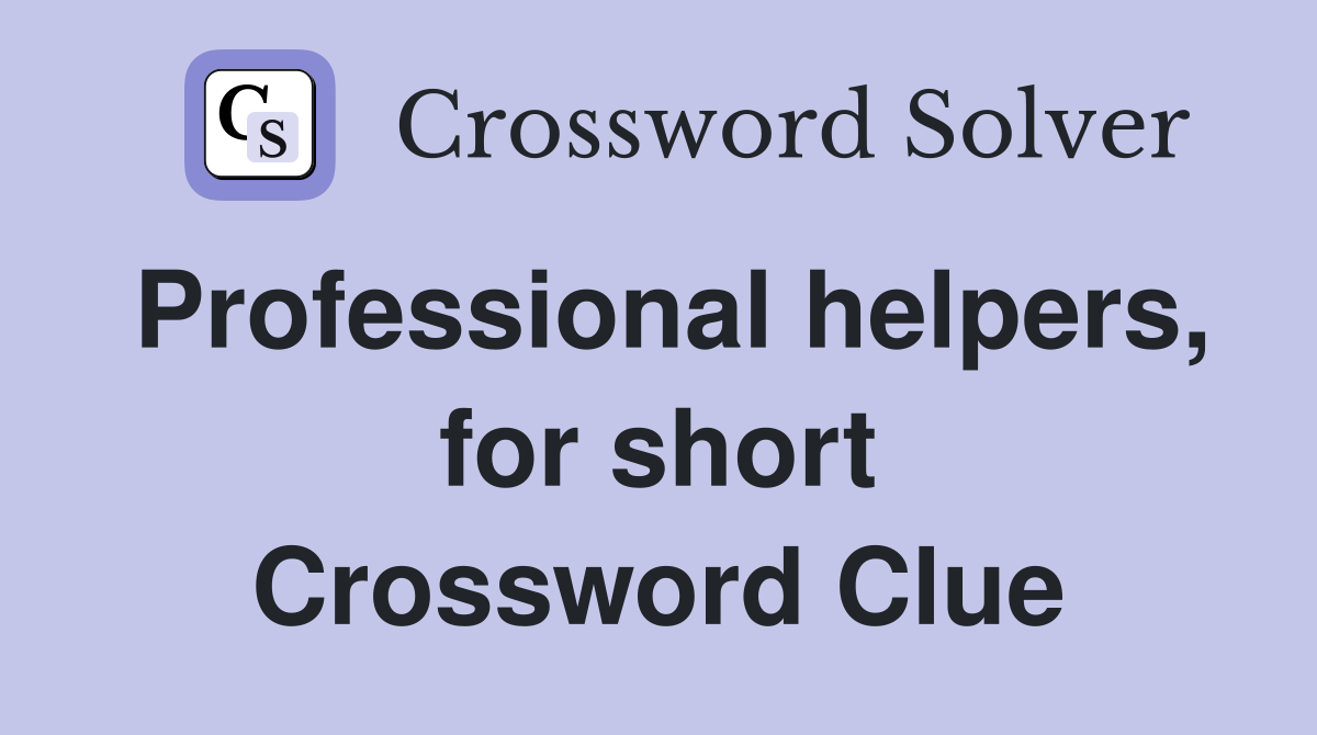 Professional helpers, for short Crossword Clue
