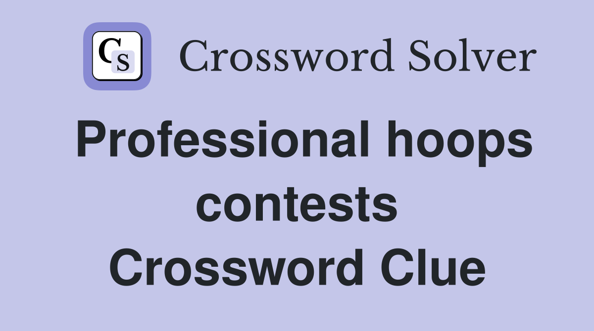 Professional hoops contests Crossword Clue