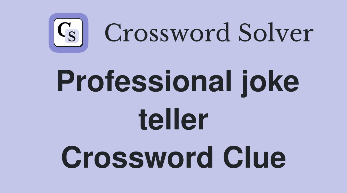 Professional joke teller Crossword Clue