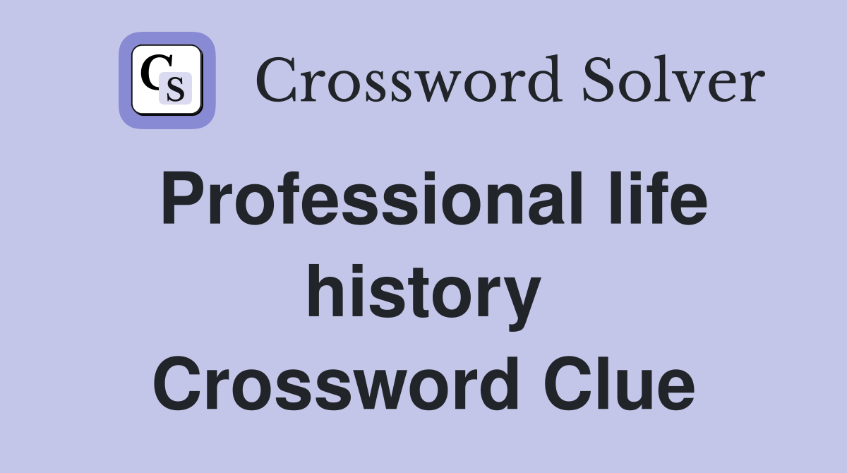 Professional life history Crossword Clue