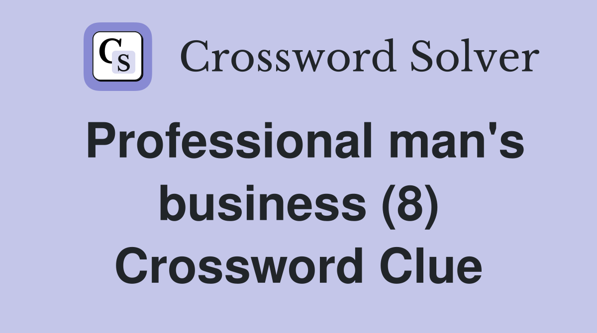 Professional man's business (8) Crossword Clue