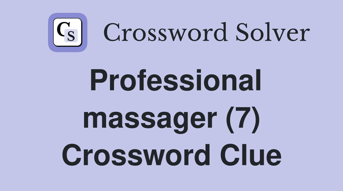 Professional massager (7) Crossword Clue