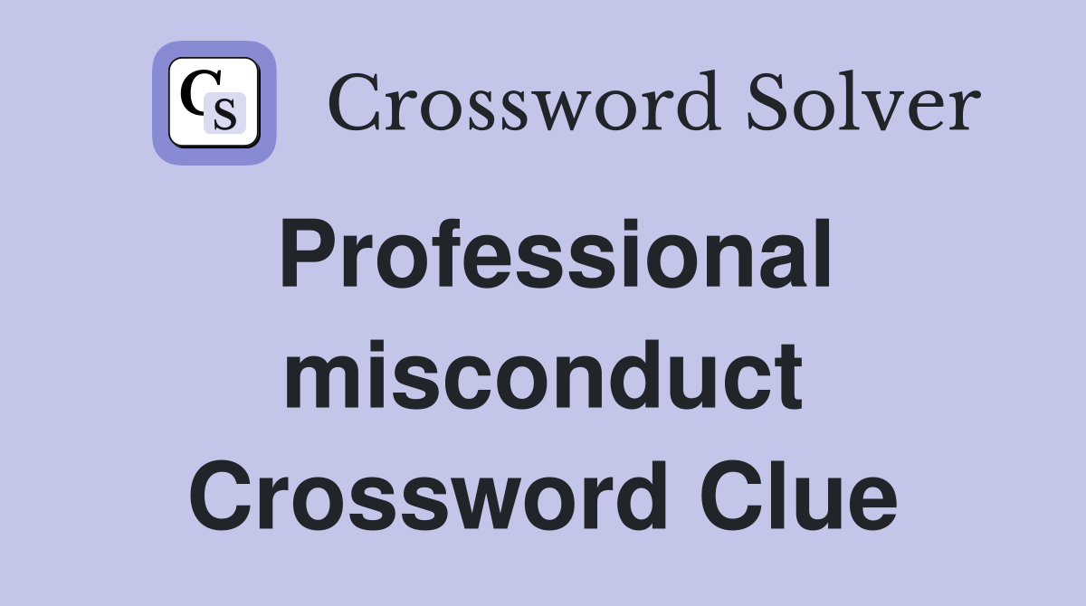 Professional misconduct Crossword Clue