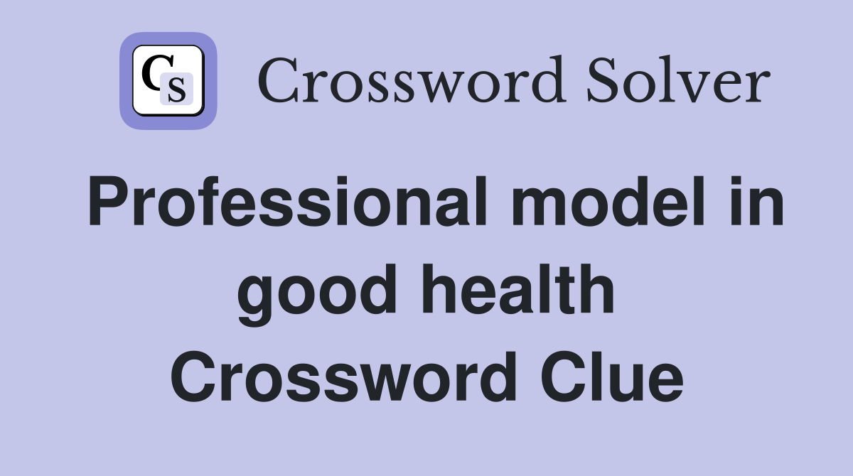Professional model in good health Crossword Clue