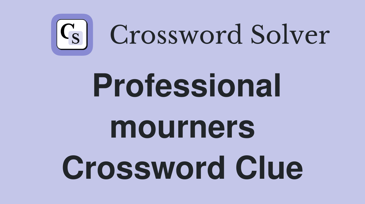 Professional mourners Crossword Clue