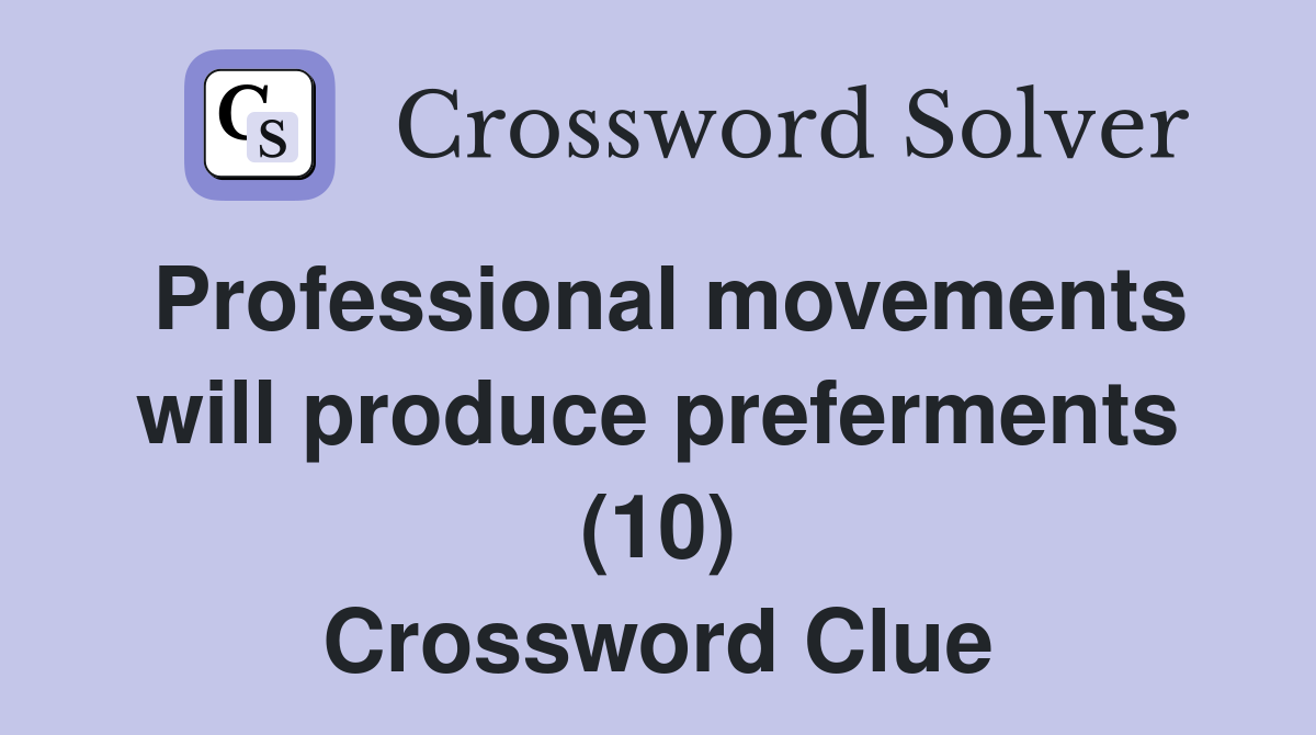 Professional movements will produce preferments (10) Crossword Clue