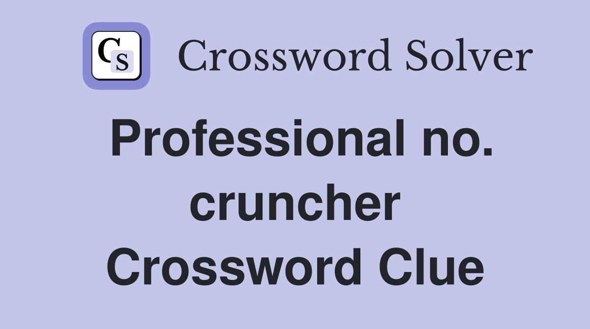Professional no. cruncher Crossword Clue