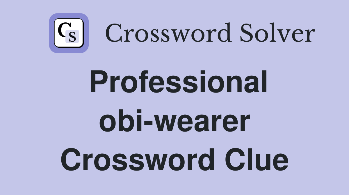 Professional obi-wearer Crossword Clue